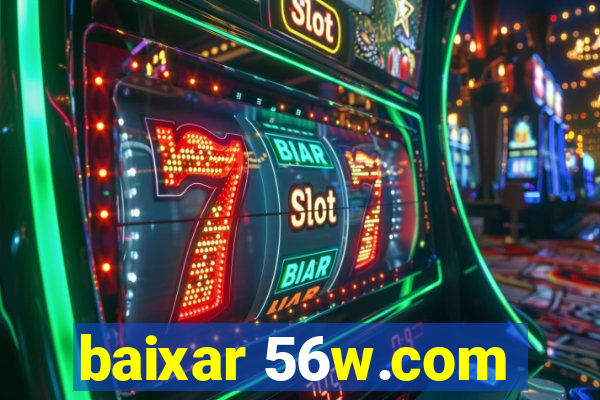 baixar 56w.com